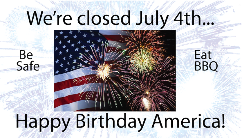 Happy Independence Day! Stay safe celebrating, come see us this weekend.